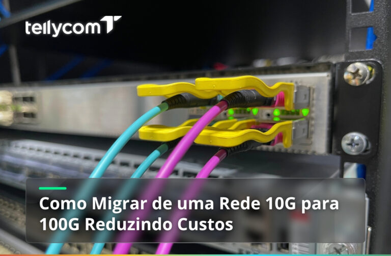 Como Migrar de uma Rede 10G para 100G Reduzindo Custos